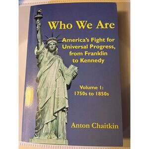 Who We Are: America's Fight for Universal Progress from Franklin to Kennedy